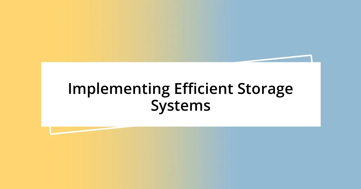 Implementing Efficient Storage Systems