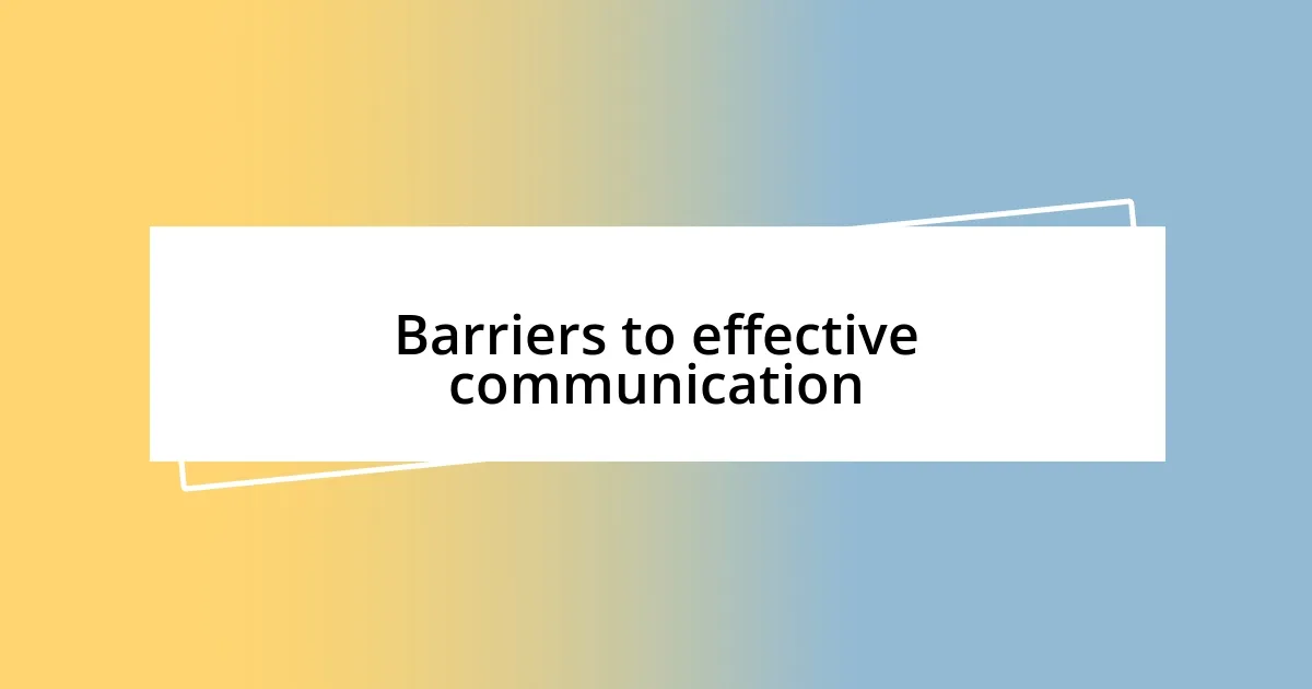 Barriers to effective communication