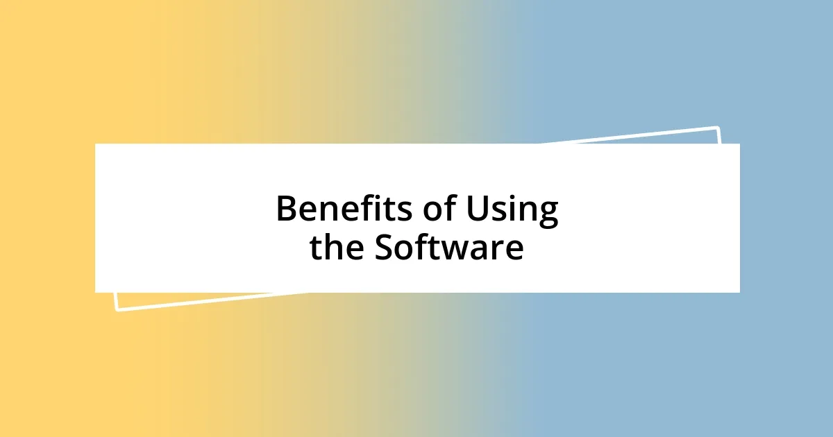 Benefits of Using the Software