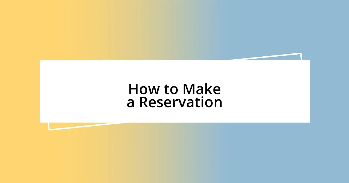 How to Make a Reservation