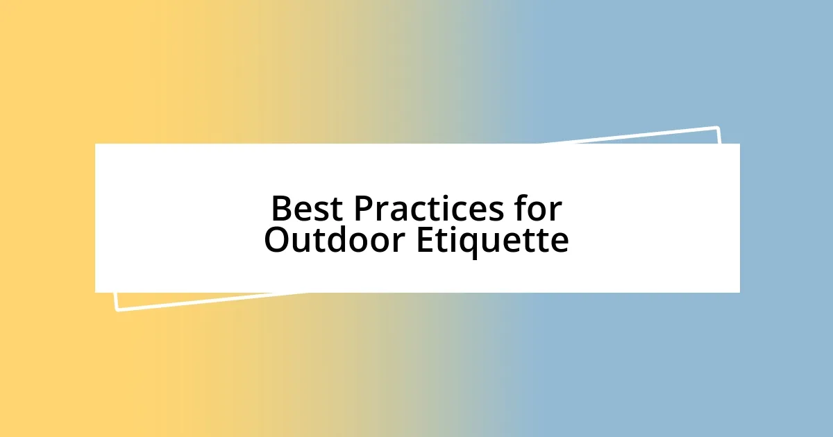 Best Practices for Outdoor Etiquette