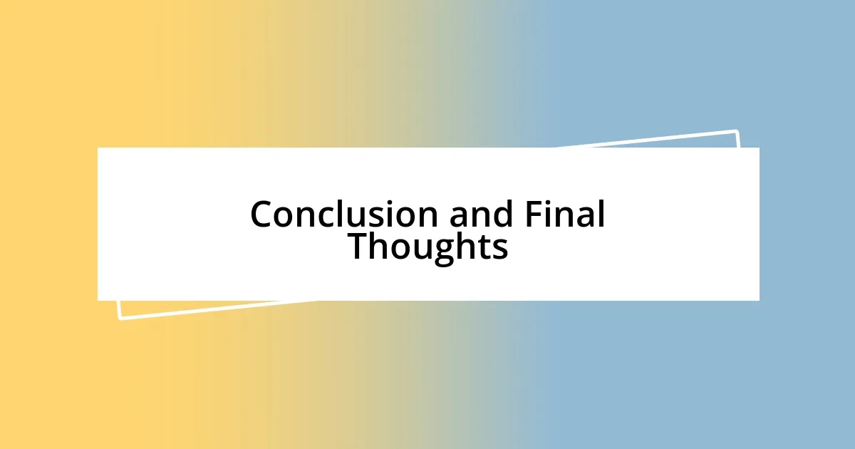 Conclusion and Final Thoughts