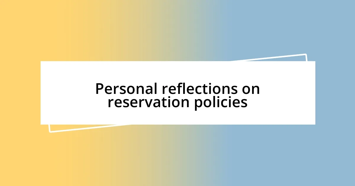 Personal reflections on reservation policies