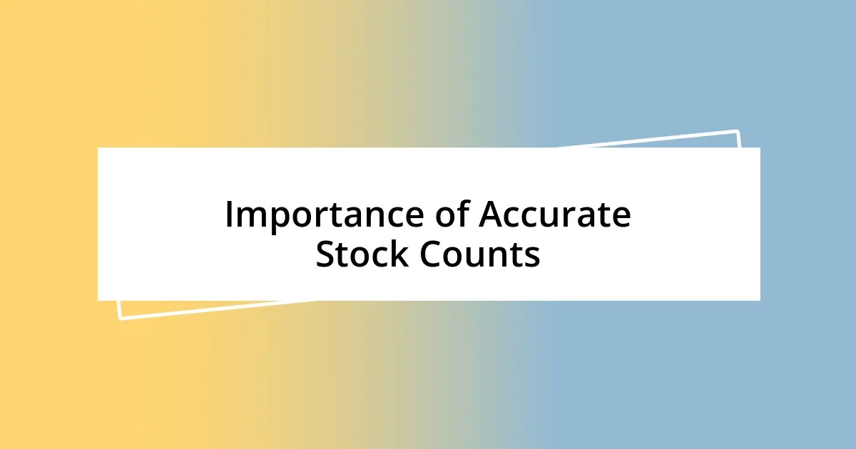 Importance of Accurate Stock Counts