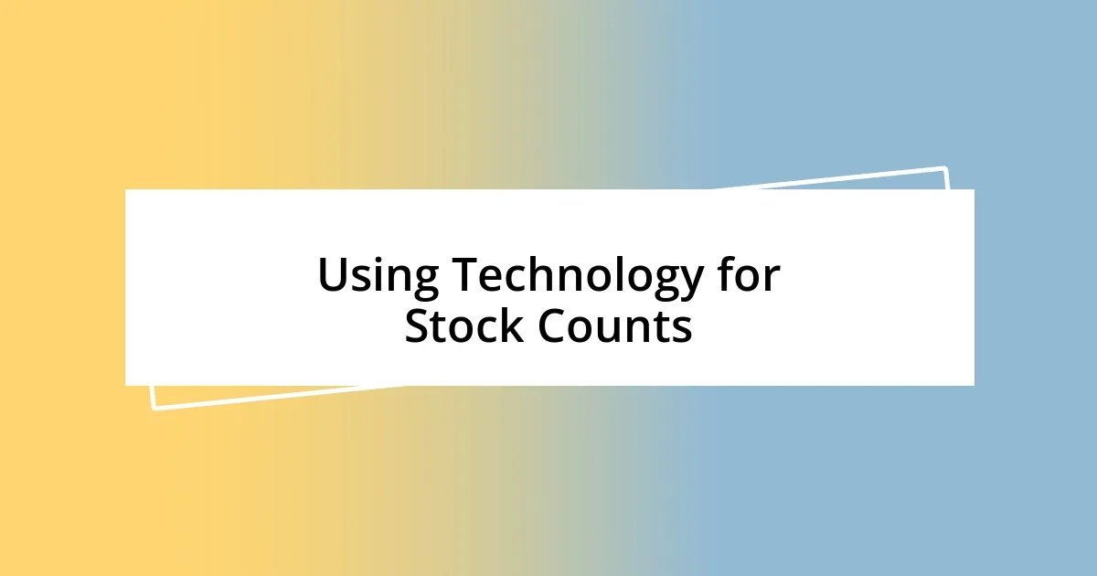 Using Technology for Stock Counts