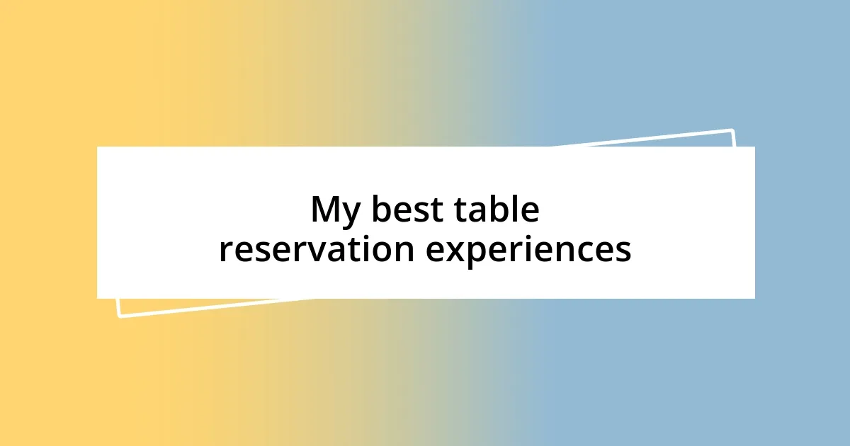 My best table reservation experiences