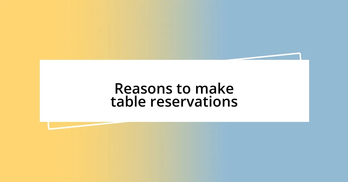 Reasons to make table reservations