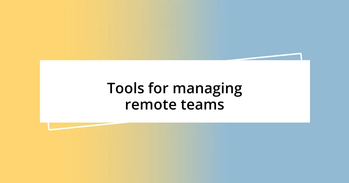 Tools for managing remote teams