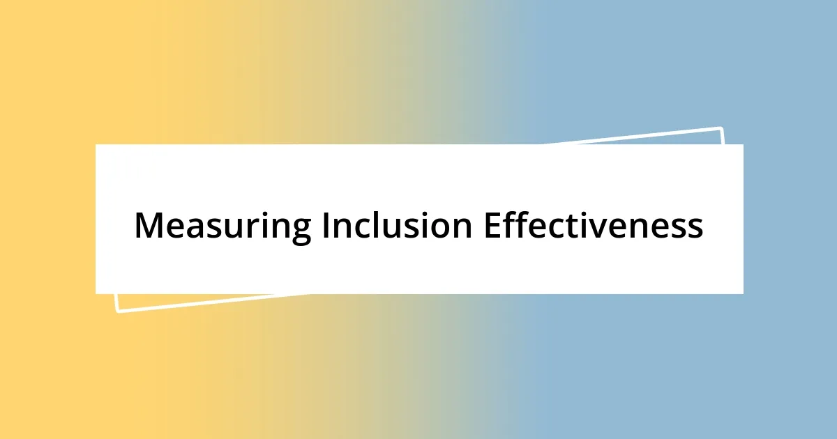 Measuring Inclusion Effectiveness