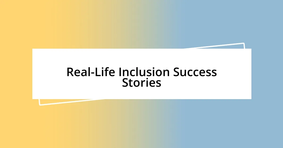 Real-Life Inclusion Success Stories