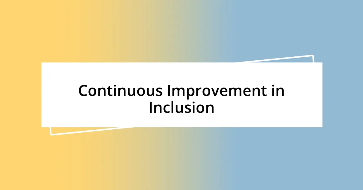 Continuous Improvement in Inclusion