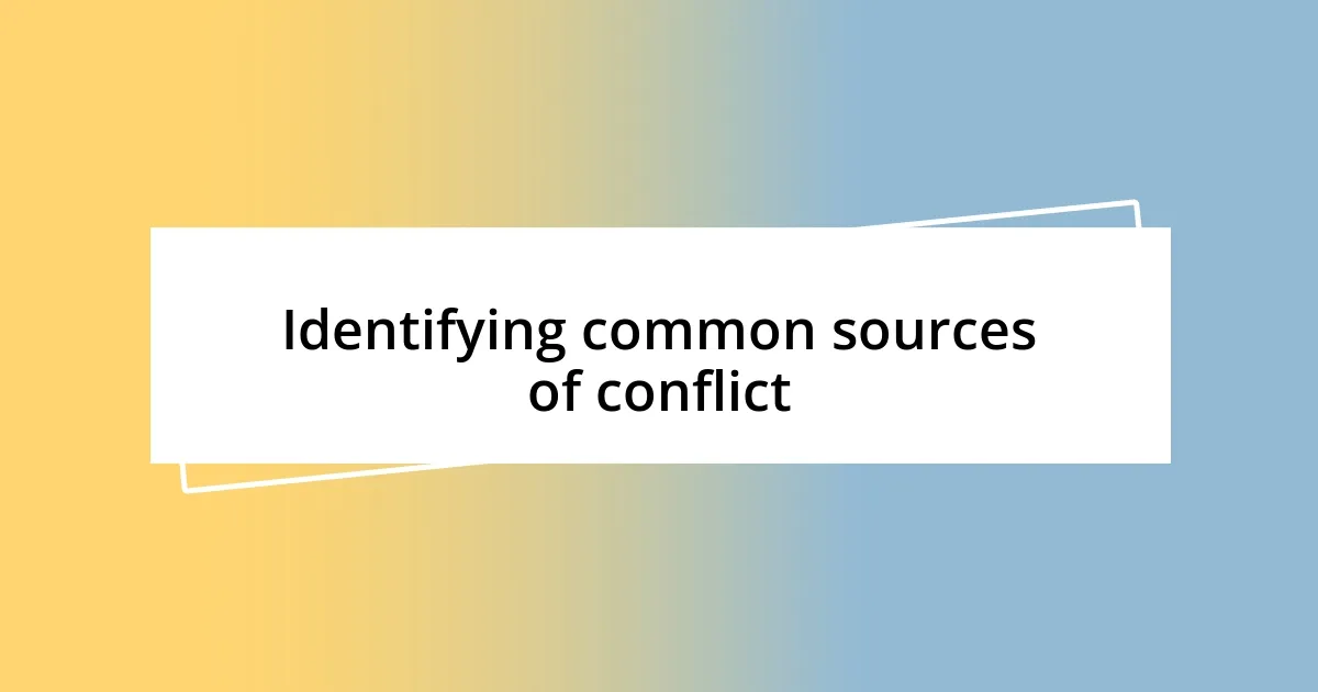 Identifying common sources of conflict