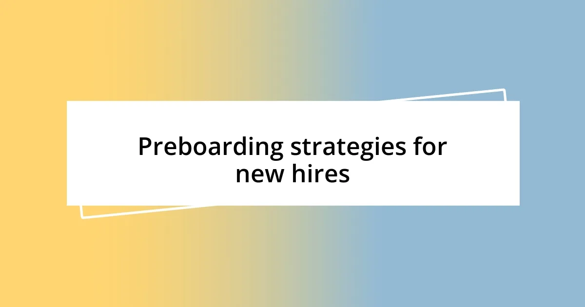 Preboarding strategies for new hires