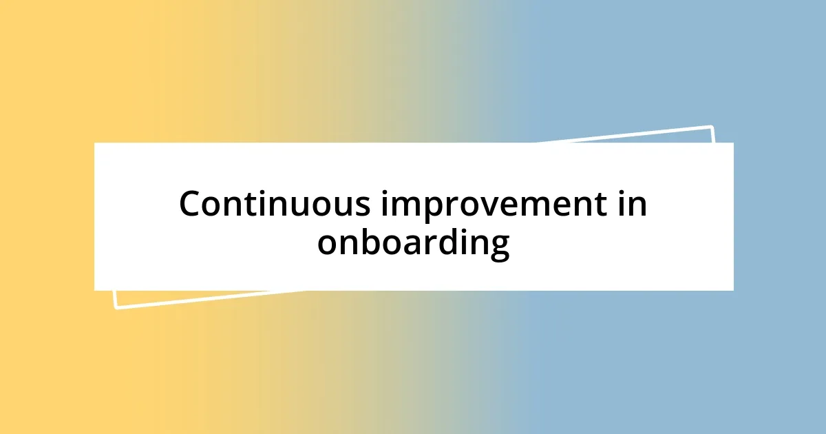 Continuous improvement in onboarding