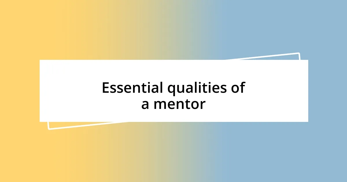 Essential qualities of a mentor