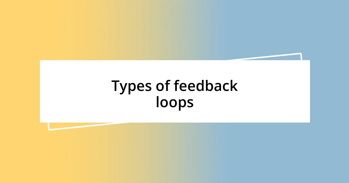 Types of feedback loops