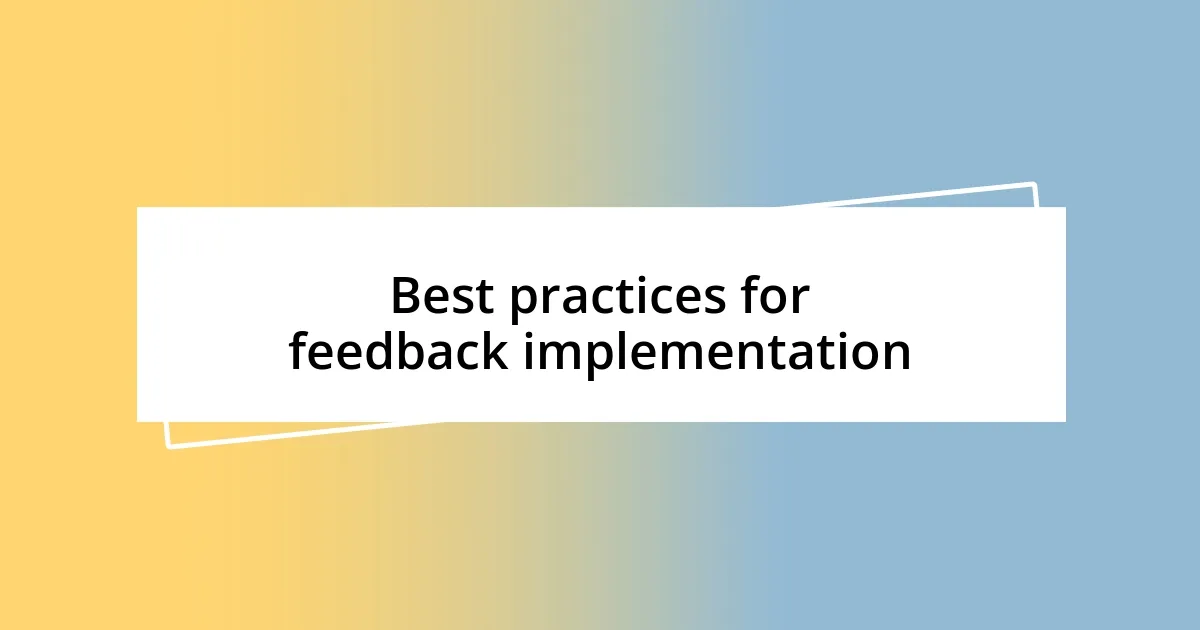 Best practices for feedback implementation