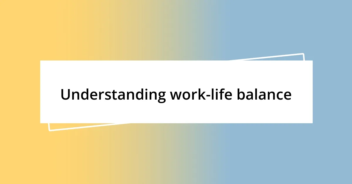 Understanding work-life balance