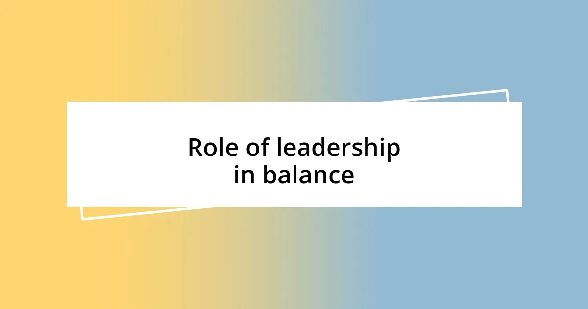 Role of leadership in balance