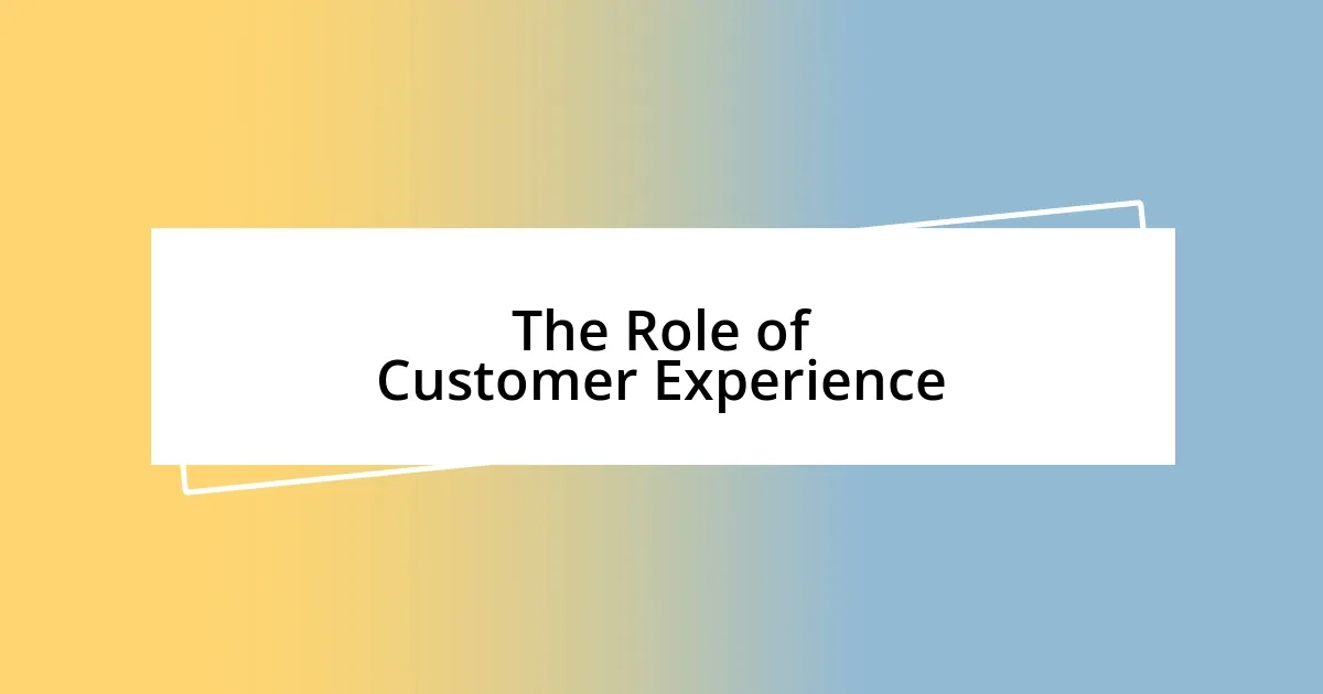 The Role of Customer Experience