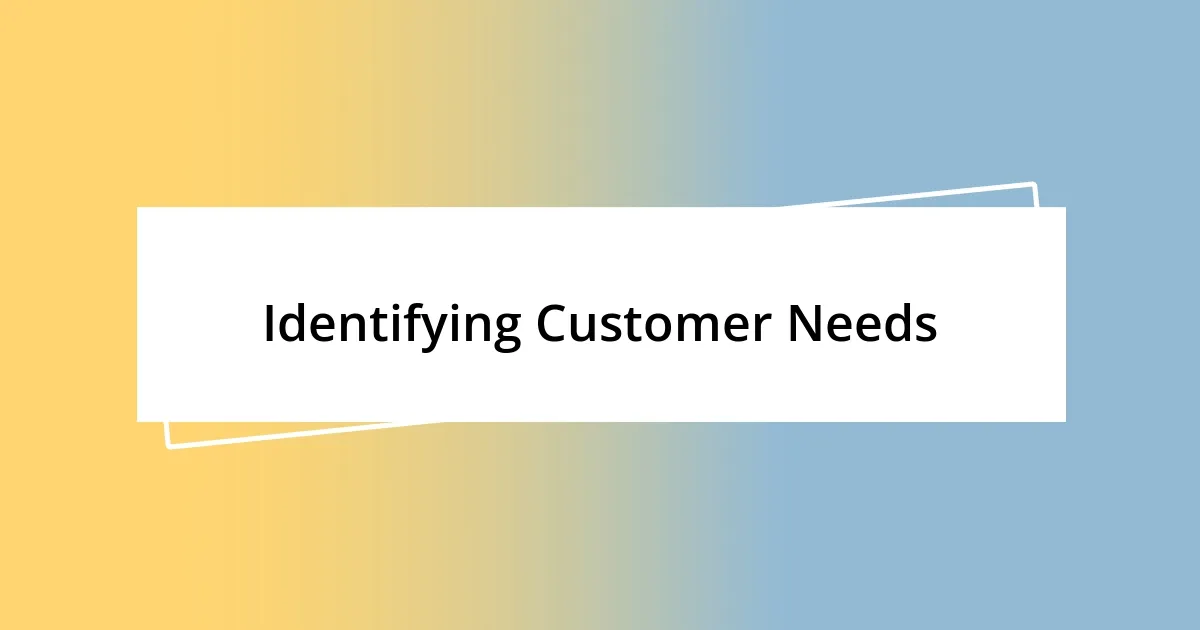 Identifying Customer Needs