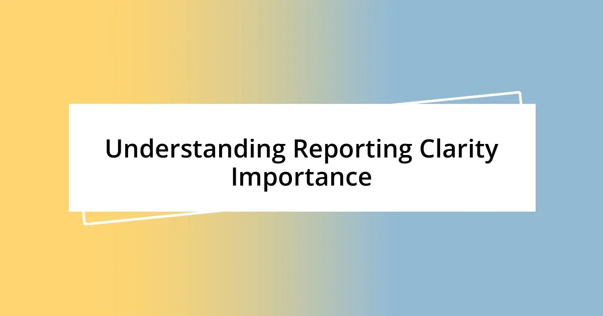 Understanding Reporting Clarity Importance