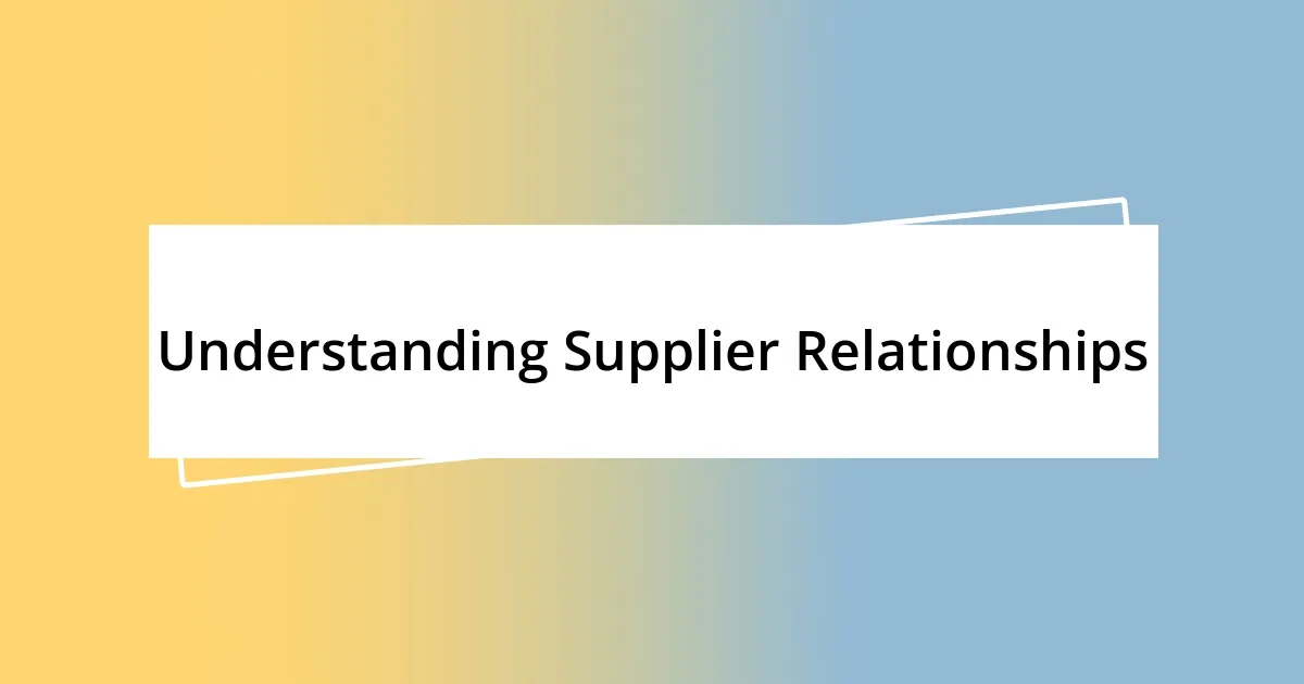 Understanding Supplier Relationships