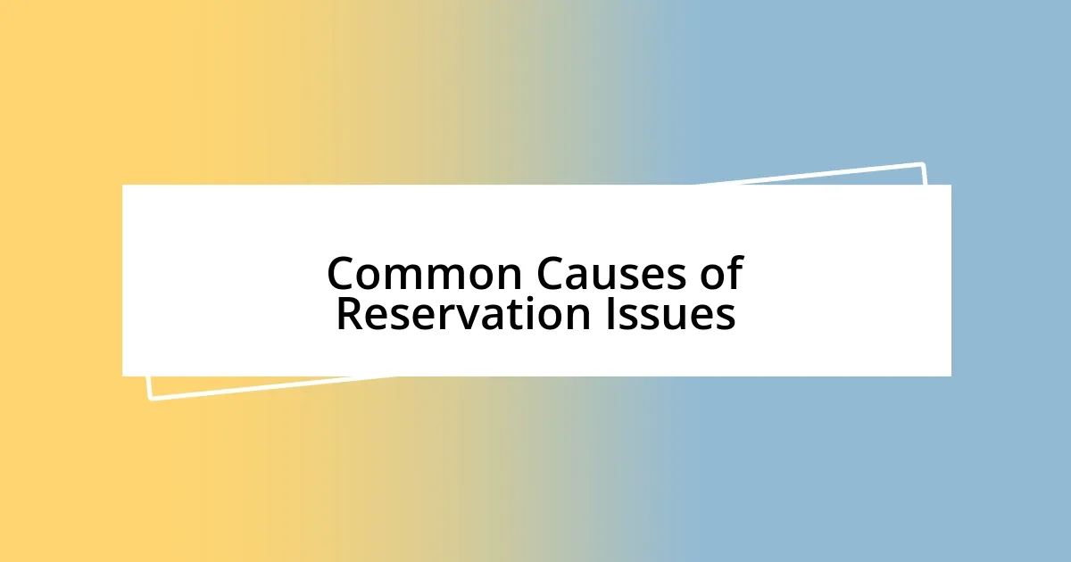 Common Causes of Reservation Issues