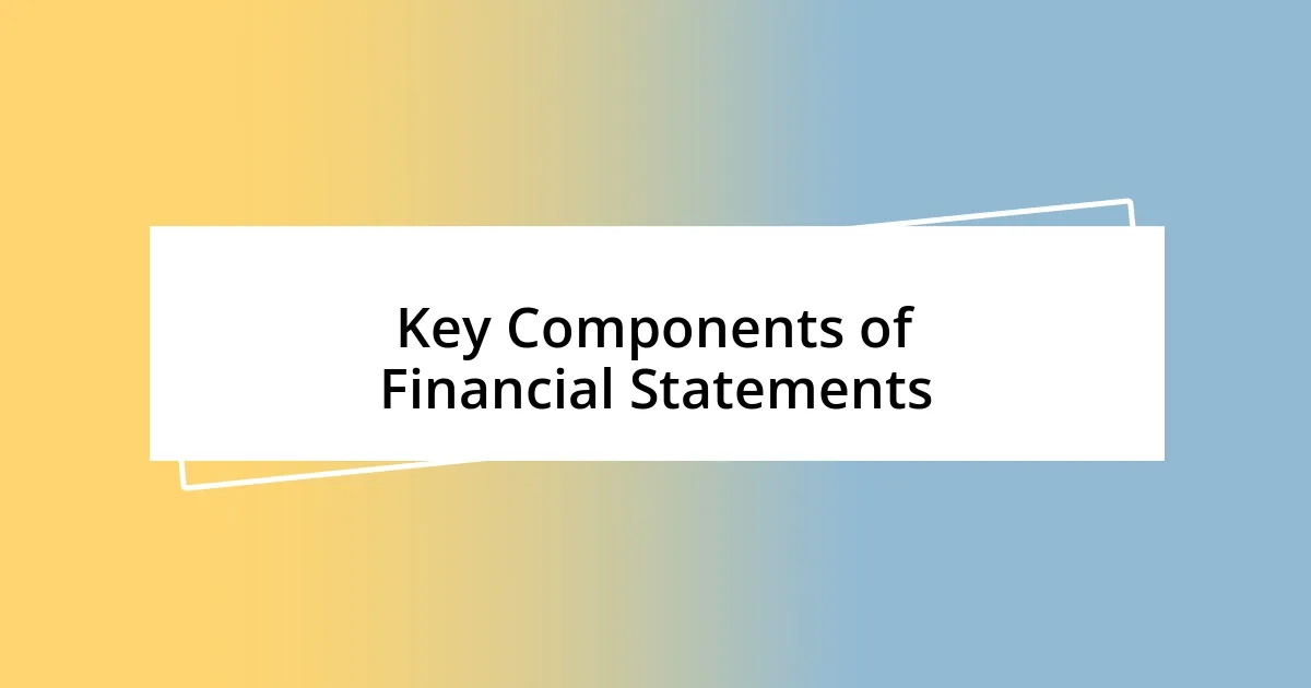 Key Components of Financial Statements