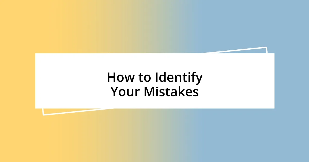 How to Identify Your Mistakes