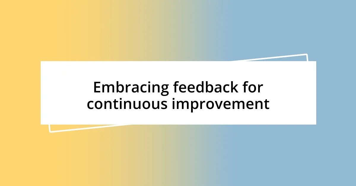 Embracing feedback for continuous improvement