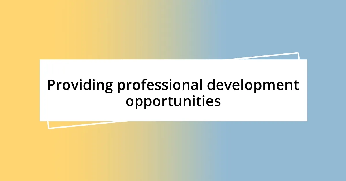 Providing professional development opportunities