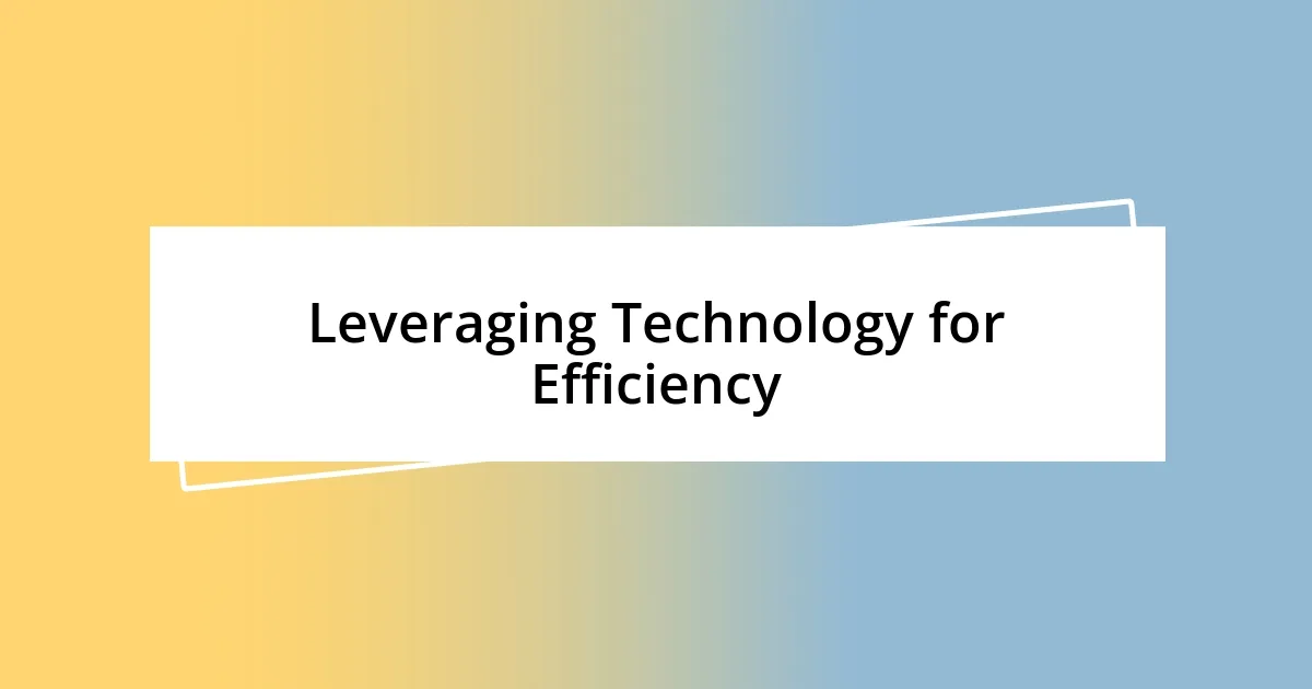 Leveraging Technology for Efficiency