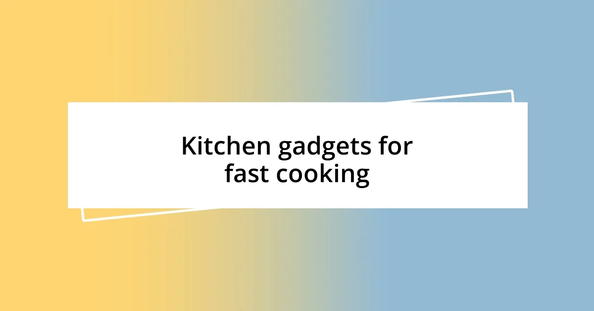 Kitchen gadgets for fast cooking