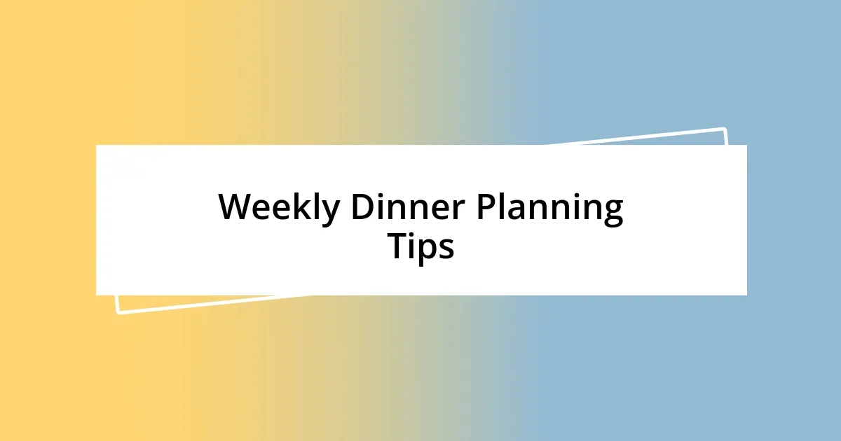 Weekly Dinner Planning Tips