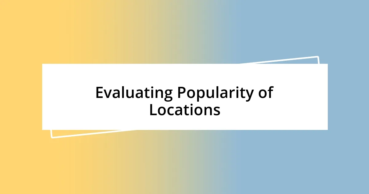 Evaluating Popularity of Locations