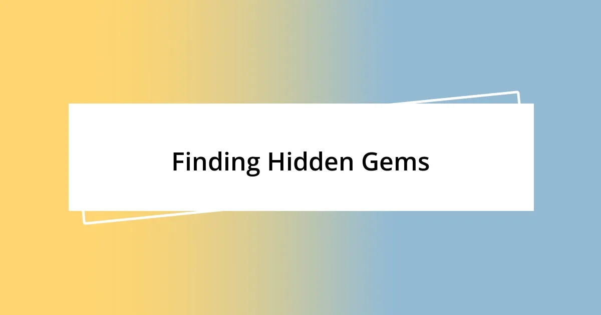 Finding Hidden Gems