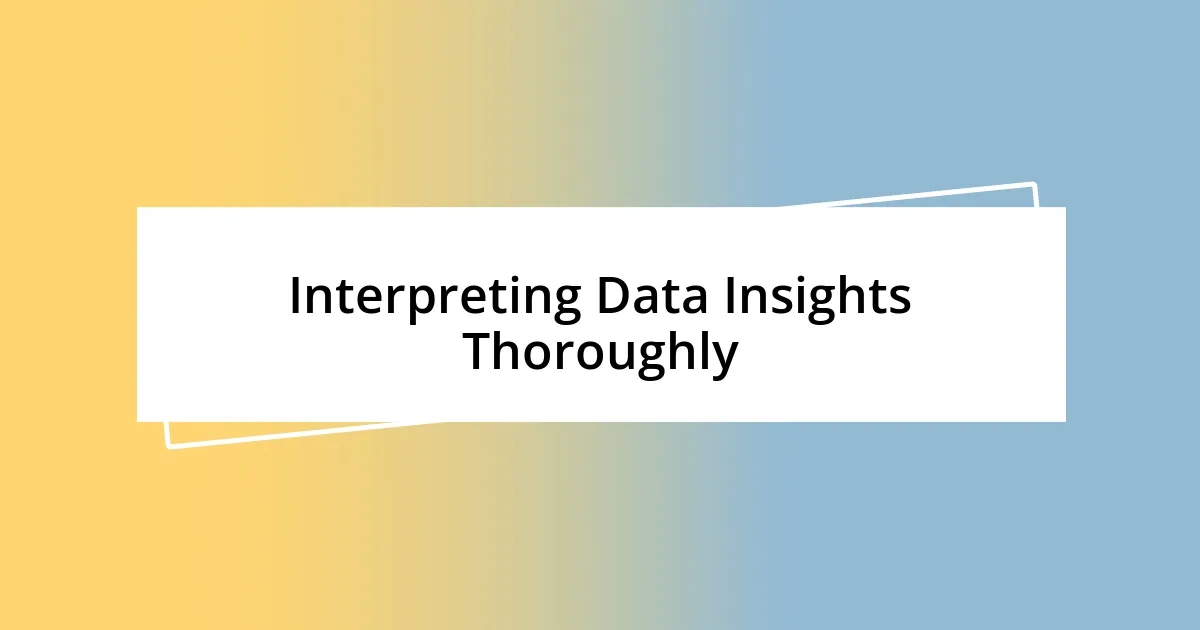 Interpreting Data Insights Thoroughly