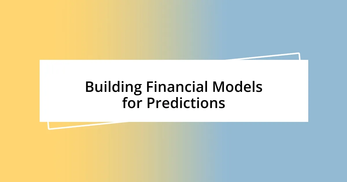 Building Financial Models for Predictions