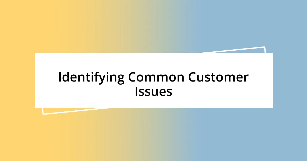 Identifying Common Customer Issues