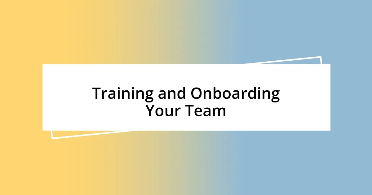 Training and Onboarding Your Team