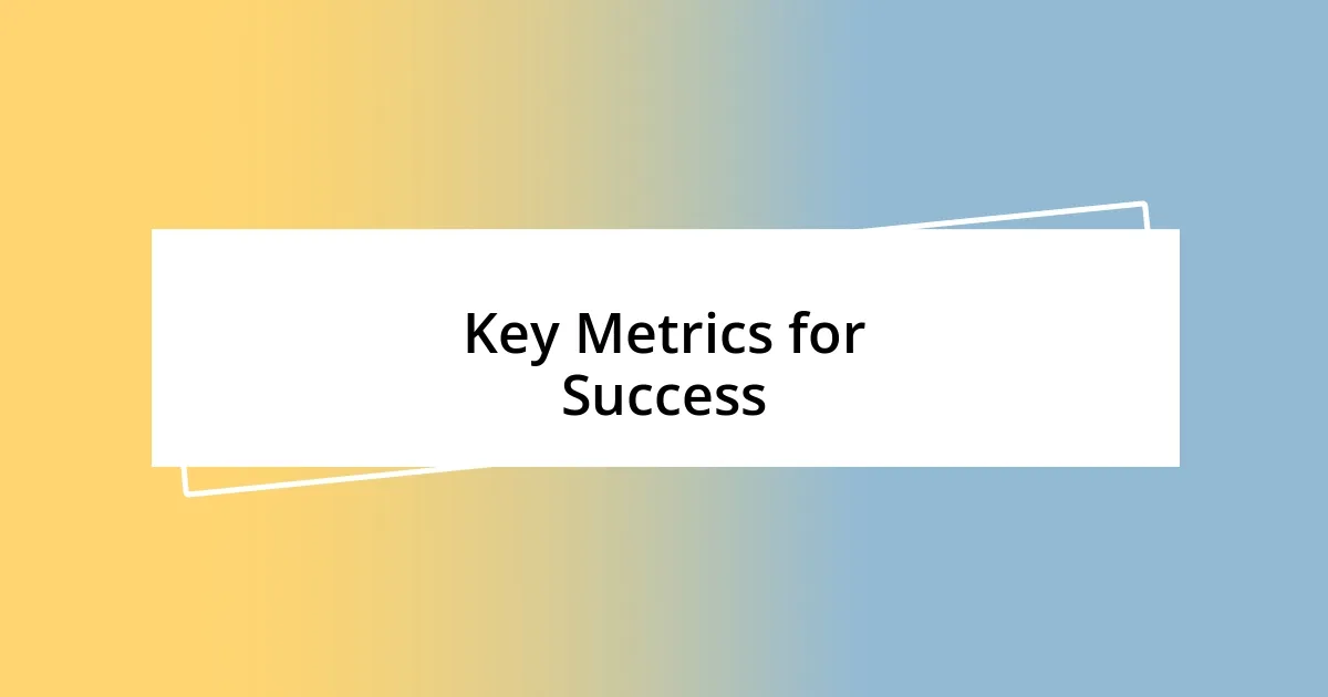 Key Metrics for Success