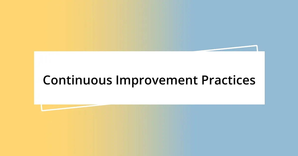 Continuous Improvement Practices