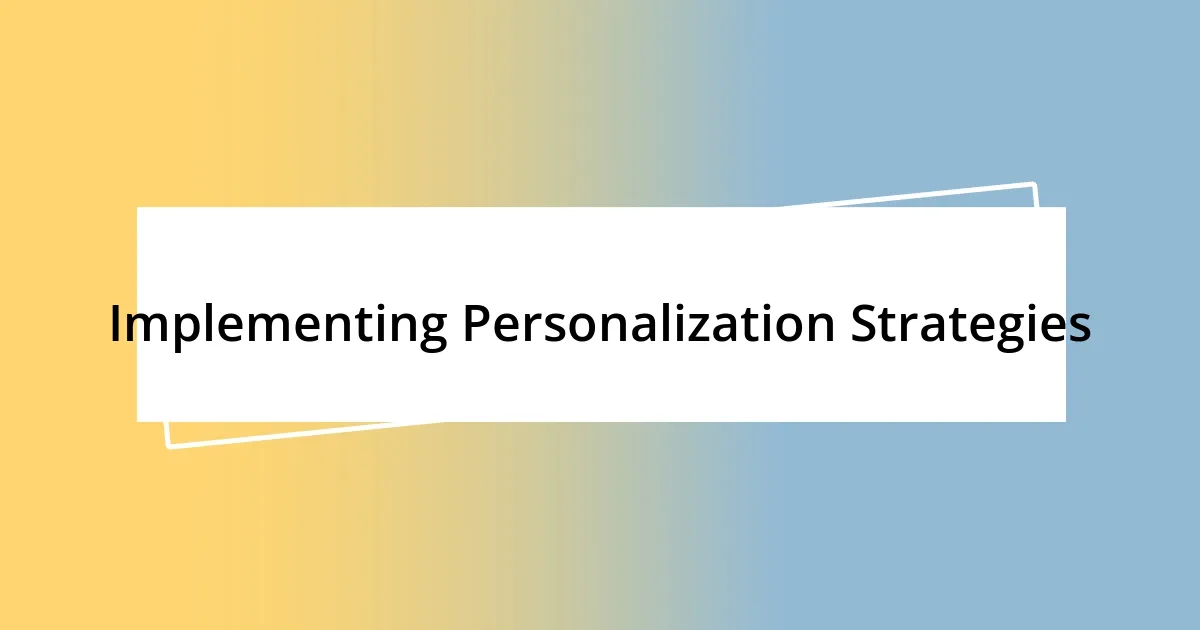 Implementing Personalization Strategies