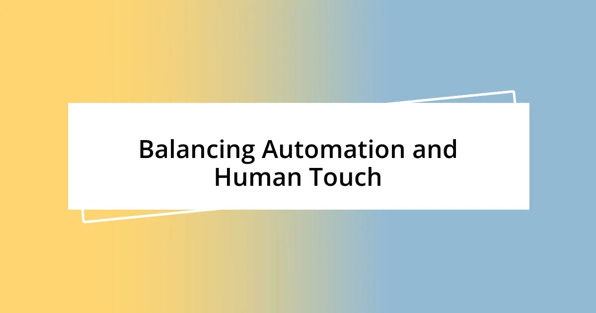 Balancing Automation and Human Touch