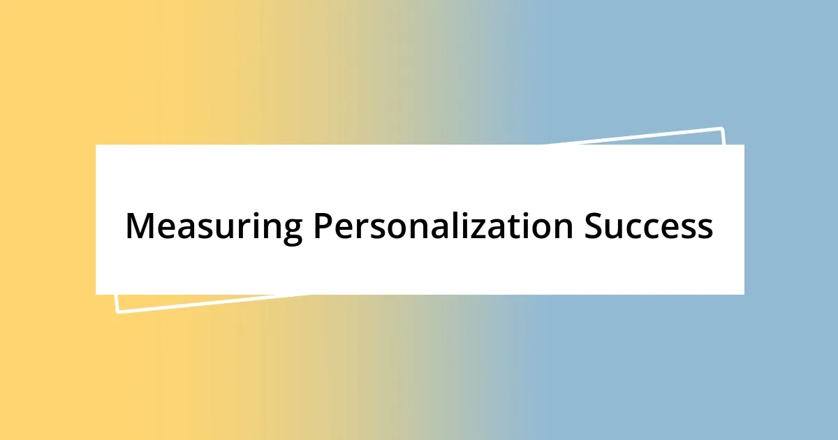 Measuring Personalization Success