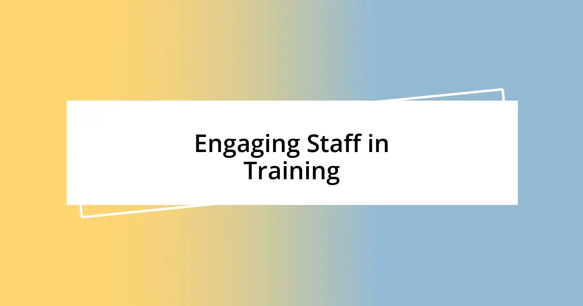 Engaging Staff in Training