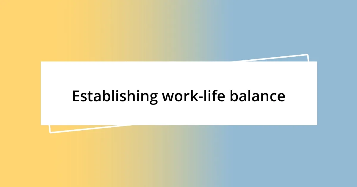 Establishing work-life balance