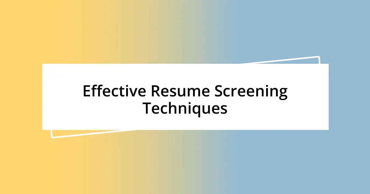 Effective Resume Screening Techniques