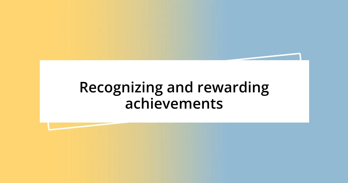 Recognizing and rewarding achievements